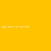 Unglaubliche Aluminium-Bank