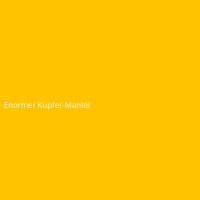 Enormer Kupfer-Mantel