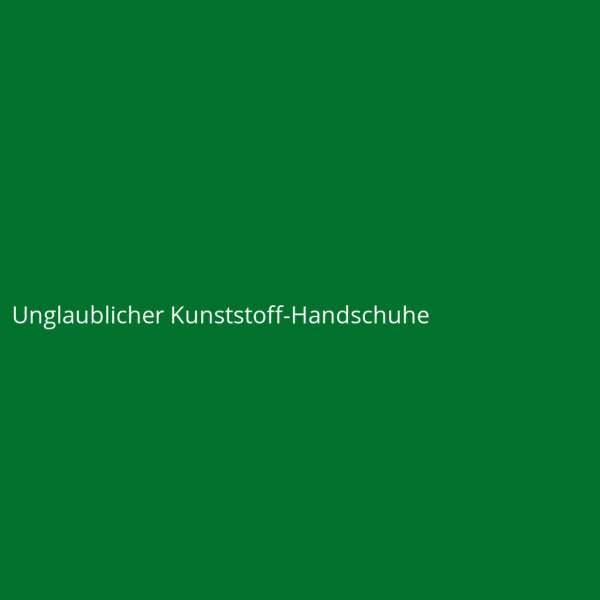 Unglaublicher Kunststoff-Handschuhe