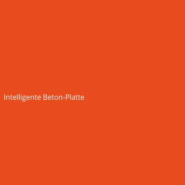 Intelligente Beton-Platte