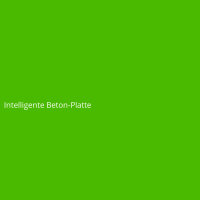 Intelligente Beton-Platte