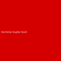 Herrlicher Kupfer-Stuhl