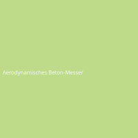 Aerodynamisches Beton-Messer