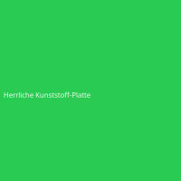 Herrliche Kunststoff-Platte